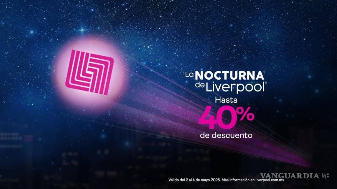 Venta Nocturna de Liverpool: los mejores descuentos que encontrarás del 2 al 4 de mayo, por departamento $!Venta Nocturna de Liverpool: los mejores descuentos que encontrarás del 2 al 4 de mayo, por departamento
